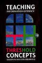 Teaching Information Literacy Threshold Concepts : Lesson Plans for Librarians